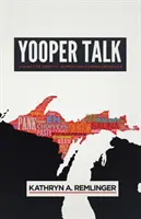Discussions entre jeunes : Le dialecte comme identité dans la péninsule supérieure du Michigan - Yooper Talk: Dialect as Identity in Michigan's Upper Peninsula