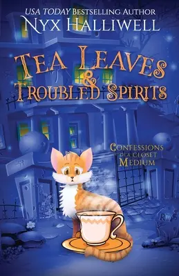 Tea Leaves & Troubled Spirits, Confessions of a Closet Medium, Livre 6 - Tea Leaves & Troubled Spirits, Confessions of a Closet Medium, Book 6