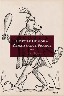 L'humour hostile dans la France de la Renaissance - Hostile Humor in Renaissance France