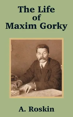 La vie de Maxime Gorki - The Life of Maxim Gorky