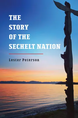 L'histoire de la nation Sechelt - The Story of the Sechelt Nation