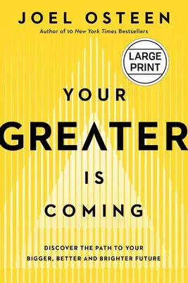 Votre plus grand est à venir : Découvrez le chemin vers un avenir plus grand, plus beau et plus brillant. - Your Greater Is Coming: Discover the Path to Your Bigger, Better, and Brighter Future