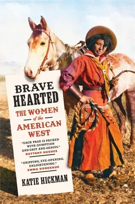 Brave Hearted : Les femmes de l'Ouest américain - Brave Hearted: The Women of the American West