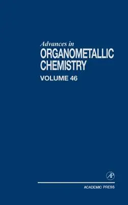 Progrès en chimie organométallique : Volume 46 - Advances in Organometallic Chemistry: Volume 46