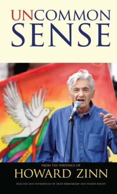 Uncommon Sense : Les écrits de Howard Zinn - Uncommon Sense: From the Writings of Howard Zinn