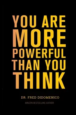 Vous êtes plus puissant que vous ne le pensez - You Are More Powerful Than You Think