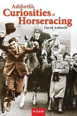 Ashforth's Curiosities of Horseracing (en anglais) - Ashforth's Curiosities of Horseracing