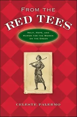 A partir des tees rouges : Aide, espoir et humour pour les femmes sur le green - From the Red Tees: Help, Hope, and Humor for the Women on the Green
