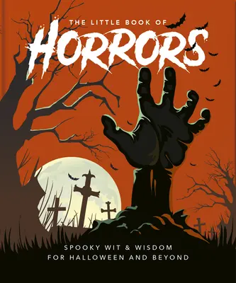 Le Petit Livre des Horreurs : Une célébration de la nuit la plus effrayante de l'année - The Little Book of Horrors: A Celebration of the Spookiest Night of the Year