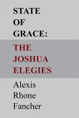 L'état de grâce : Les élégies de Josué - State of Grace: The Joshua Elegies