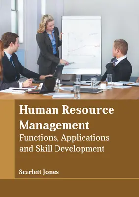 Gestion des ressources humaines : Fonctions, applications et développement des compétences - Human Resource Management: Functions, Applications and Skill Development