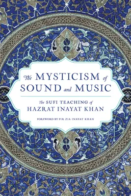 La mystique du son et de la musique : L'enseignement soufi de Hazrat Inayat Khan - The Mysticism of Sound and Music: The Sufi Teaching of Hazrat Inayat Khan