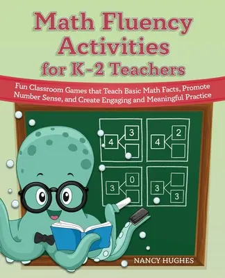 Math Fluency Activities for K-2 Teachers : Des jeux amusants pour enseigner les notions mathématiques de base, promouvoir le sens des nombres et créer des activités ludiques et intéressantes pour les élèves. - Math Fluency Activities for K-2 Teachers: Fun Classroom Games That Teach Basic Math Facts, Promote Number Sense, and Create Engaging and Meaningful Pr