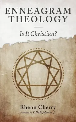 La théologie de l'ennéagramme : La théologie de l'ennéagramme : est-elle chrétienne ? - Enneagram Theology: Is It Christian?