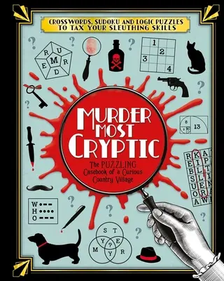 Murder Most Cryptic : Mots croisés, Sudoku et énigmes logiques pour mettre à l'épreuve vos talents d'enquêteur ! - Murder Most Cryptic: Crosswords, Sudoku and Logic Puzzles to Tax Your Sleuthing Skills!