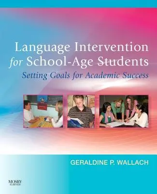 Intervention linguistique pour les élèves d'âge scolaire : Fixer des objectifs pour la réussite scolaire - Language Intervention for School-Age Students: Setting Goals for Academic Success