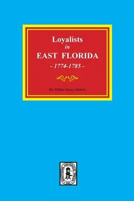 Les loyalistes en FLORIDE DE L'EST, 1774-1785 - Loyalists in EAST FLORIDA, 1774-1785