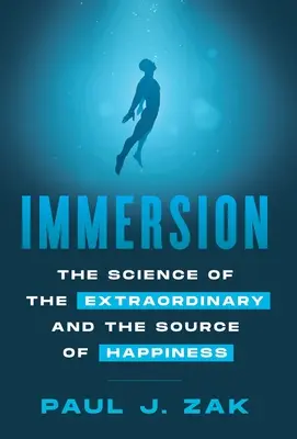 Immersion : La science de l'extraordinaire et la source du bonheur - Immersion: The Science of the Extraordinary and the Source of Happiness