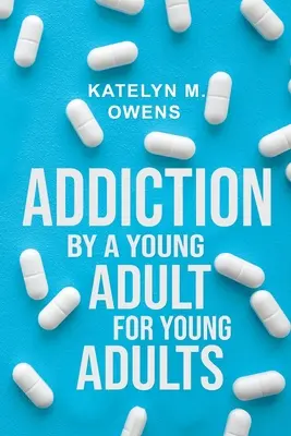 Addiction : Par un jeune adulte, pour les jeunes adultes - Addiction: By a Young Adult, for Young Adults