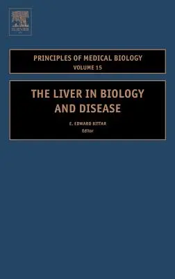 Le foie dans la biologie et la maladie : Biologie du foie dans la maladie, Hépato - Biologie dans la maladie Volume 15 - The Liver in Biology and Disease: Liver Biology in Disease, Hepato - Biology in Disease Volume 15