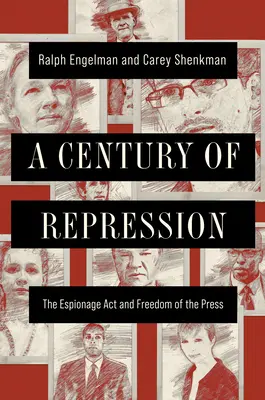 Un siècle de répression : La loi sur l'espionnage et la liberté de la presse - A Century of Repression: The Espionage ACT and Freedom of the Press