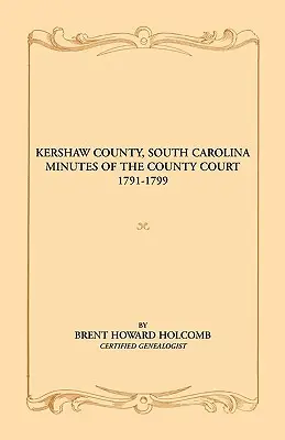 Comté de Kershaw, Caroline du Sud Procès-verbaux du tribunal de comté, 1791-1799 - Kershaw County, South Carolina Minutes of the County Court, 1791-1799