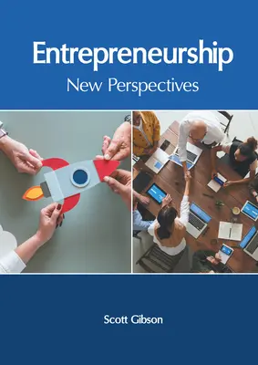 L'esprit d'entreprise : Nouvelles perspectives - Entrepreneurship: New Perspectives