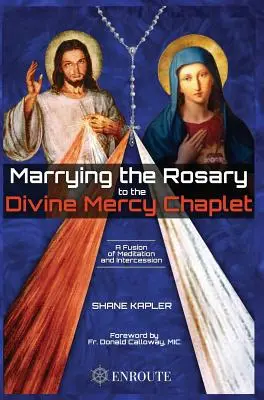 Marier le chapelet à la Divine Miséricorde - Marrying the Rosary to the Divine Mercy Chaplet