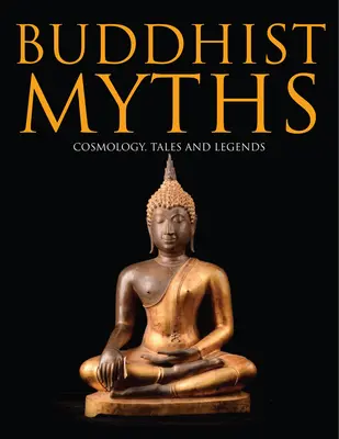 Mythes bouddhistes : Cosmologie, contes et légendes - Buddhist Myths: Cosmology, Tales and Legends