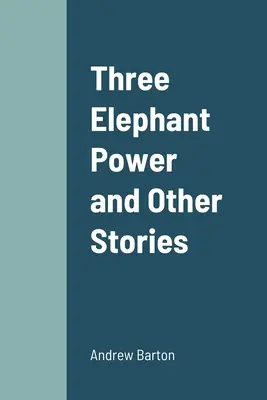 Le pouvoir des trois éléphants et autres histoires - Three Elephant Power and Other Stories