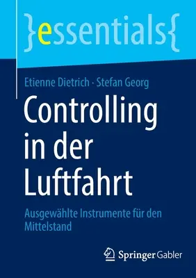 Controlling in Der Luftfahrt : Ausgewhlte Instrumente Fr Den Mittelstand - Controlling in Der Luftfahrt: Ausgewhlte Instrumente Fr Den Mittelstand