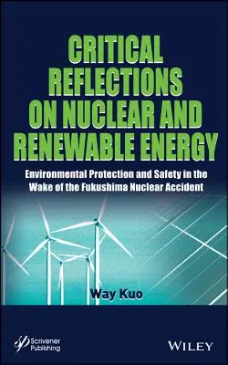 Réflexions critiques sur l'énergie nucléaire et renouvelable : Protection de l'environnement et sécurité dans le sillage de l'accident nucléaire de Fukushima - Critical Reflections on Nuclear and Renewable Energy: Environmental Protection and Safety in the Wake of the Fukushima Nuclear Accident