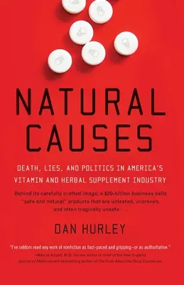 Natural Causes : Mort, mensonges et politique dans l'industrie américaine des vitamines et des compléments alimentaires à base de plantes - Natural Causes: Death, Lies and Politics in America's Vitamin and Herbal Supplement Industry