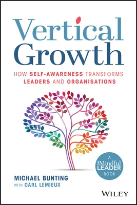 La croissance verticale : Comment la conscience de soi transforme les dirigeants et les organisations - Vertical Growth: How Self-Awareness Transforms Leaders and Organisations