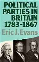 Les partis politiques en Grande-Bretagne 1783-1867 - Political Parties in Britain 1783-1867