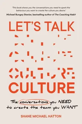 Parlons culture : Les conversations nécessaires pour créer l'équipe que vous voulez - Let's Talk Culture: The Conversations You Need to Create the Team You Want