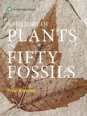 Une histoire des plantes en cinquante fossiles - A History of Plants in Fifty Fossils