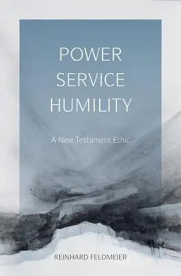 Pouvoir, service, humilité : Une éthique du Nouveau Testament - Power, Service, Humility: A New Testament Ethic