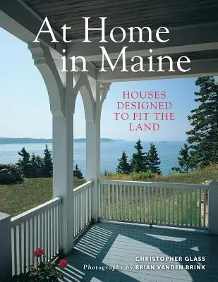 Chez soi dans le Maine : des maisons conçues pour s'adapter au terrain - At Home in Maine: Houses Designed to Fit the Land