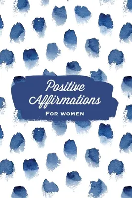 Affirmations positives pour les femmes : Affirmation, journal, carnet de notes, livre, vierge ligné avec des invites d'écriture, cadeau. - Positive Affirmations For Women: Affirmation, Journal, Self Beliefs Notebook, Book, Blank Lined With Writing Prompts, Gift