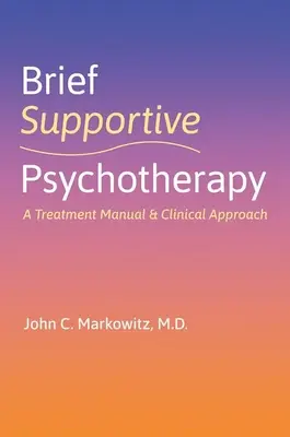 Psychothérapie brève de soutien : Manuel de traitement et approche clinique - Brief Supportive Psychotherapy: A Treatment Manual and Clinical Approach