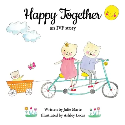 Happy Together, l'histoire d'une FIV - Happy Together, an IVF story