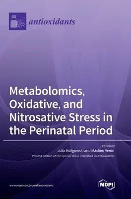 Métabolomique, stress oxydatif et nitrosatif dans la période périnatale - Metabolomics, Oxidative, and Nitrosative Stress in the Perinatal Period