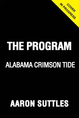 Le programme : Alabama : L'histoire du Crimson Tide - The Program: Alabama: A Curated History of the Crimson Tide