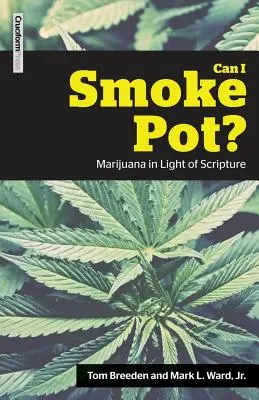 Puis-je fumer de l'herbe ? La marijuana à la lumière des Écritures - Can I Smoke Pot?: Marijuana in Light of Scripture