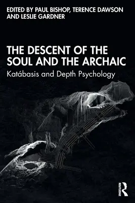 La descente de l'âme et l'archaïque : Katbasis et la psychologie des profondeurs - The Descent of the Soul and the Archaic: Katbasis and Depth Psychology