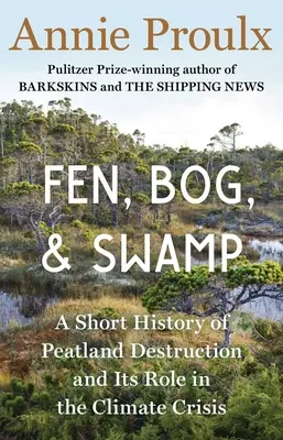 Fen, Bog et Swamp : Une brève histoire de la destruction des tourbières et de son rôle dans la crise climatique - Fen, Bog and Swamp: A Short History of Peatland Destruction and Its Role in the Climate Crisis