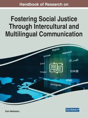 Manuel de recherche sur la promotion de la justice sociale par la communication interculturelle et multilingue - Handbook of Research on Fostering Social Justice Through Intercultural and Multilingual Communication