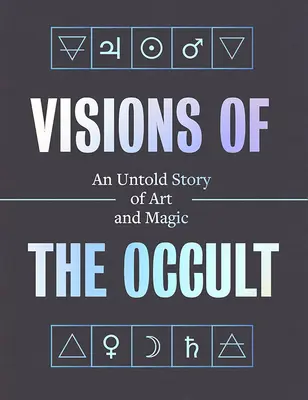 Visions of the Occult : Une histoire inédite d'art et de magie - Visions of the Occult: An Untold Story of Art & Magic