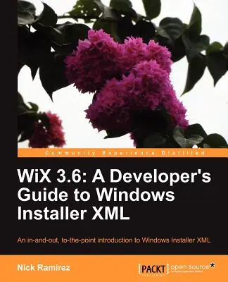 Wix 3.6 : Guide du développeur pour Windows Installer XML - Wix 3.6: A Developer's Guide to Windows Installer XML